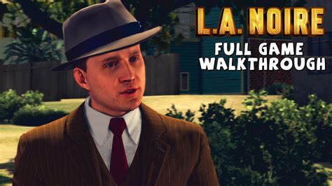 la noire youtube|complete walkthrough for la noire.